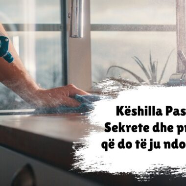 Këshilla pastrimi: Cilat truke dhe produkte e bëjnë procesin më të lehtë?